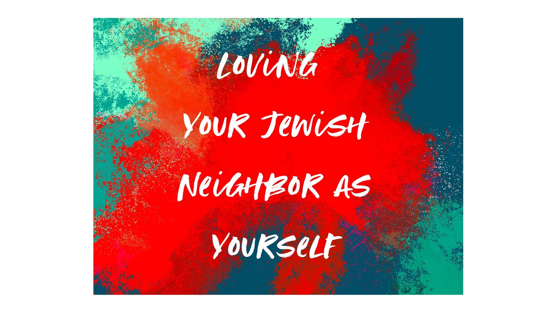 Day 4: Loving Your Neighbor as Yourself